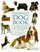 The Complete Dog Book: A Comprehensive, Practical Care and Training Manual and a Definitive Encyclopedia of World Breeds