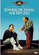 Schmei� die Mama aus dem Zug
