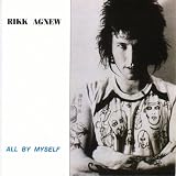 Rikk Agnew - All By Myself
