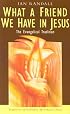 What a Friend We Have in Jesus: The Evangelical Tradition (Traditions of Christian Spirituality)