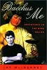Bacchus & Me: Adventures in the Wine Cellar