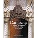 Damascus: Hidden Treasures of the Old City