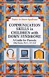 Communication Skills in Children with Down Syndrome: A Guide for Parents
