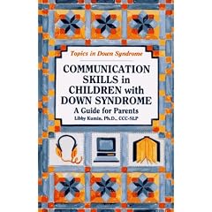 Communication Skills in Children with Down Syndrome: A Guide for Parents: 1 (Topics in Down Syndrome)