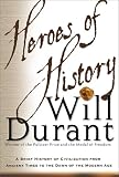 Heroes of History: A Brief History of Civilization from Ancient Times to the Dawn of the Modern Age