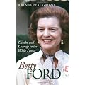 Betty Ford: Candor And Courage In The White House (Modern First Ladies) book cover