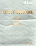 The Iso 9000 Audit: A Guide to Understanding and Preparing for Quality System Audits