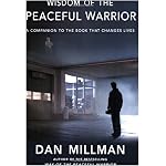 Wisdom of the Peaceful Warrior: A Companion to the Book That Changes Lives (Millman, Dan) book cover
