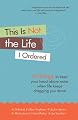 This Is Not the Life I Ordered: 50 Ways to Keep Your Head Above Water When Life Keeps Dragging You Down