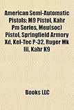 American Semi-Automatic Pistols: M9 Pistol, Kahr PM Series, Meu(soc) Pistol, Springfield Armory XD, Kel-Tec P-32, Ruger Mk III, Kahr K9-