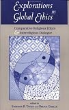 Explorations In Global Ethics: Comparative Religious Ethics And Interreligious Dialogue