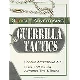 google advertising guerrilla tactics google advertising a z plus 150 killer adwords tips  tricks