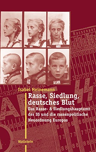 Rasse, Siedlung, deutsches Blut: Das Rasse- und Siedlungshauptamt der SS und die rassenpolitische Neuordnung Europas (Moderne Zeit 2) (German Edition)