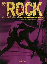 Dictionnaire Illustre Du Rock Larousse Babelio