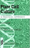 Plant Cell Culture: A Practical Approach (The Practical Approach, No 145)