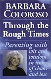 Through the Rough Times: Parenting with Wit and Wisdom in Times of Chaos and Loss