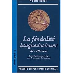La f�odalit� languedocienne XIe - XIIe si�cles : Serments, hommages et fiefs dans le Languedoc des Trencavel