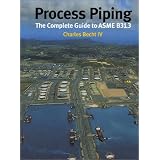 Process Piping: The Complete Guide to Asme B31.3