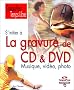 S'initier � la gravure de CD & DVD, Musique  vid�o et photo