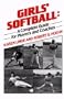 Girls' Softball: A Complete Guide for Players and Coaches