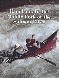 Handbook to the Middle Fork of the Salmon River