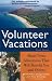 Volunteer
Vacations:
Short-Term
Adventures
That
Will
Benefit
You
and
Others
(Volunteer
Vacations)