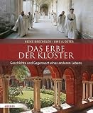 Produkt-Bild: Das Erbe der Kl&ouml;ster: Geschichte und Gegenwart eines anderen Lebens