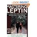Mastering Leptin: The Key to Energetic Vitality, Youthful Hormonal Balance, Optimum Body Weight, and Disease Prevention