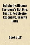 Echobelly Albums: Everyone`s Got One, Lustra, People Are Expensive, Gravity Pulls