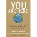 You Are Here: Exposing the Vital Link Between What We Do and What That Does to Our Planet