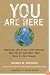 You Are Here: Exposing the Vital Link Between What We Do and What That Does to Our Planet