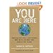 You Are Here: Exposing the Vital Link Between What We Do and What That Does to Our Planet