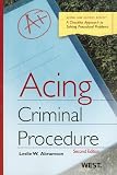 Acing Criminal Procedure, 2nd (Acing Law School)