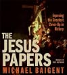 The Jesus Papers Cd: Exposing The Greatest Cover-up In History