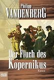 Der Fluch des Kopernikus: Ein Renaissance-Roman - Philipp Vandenberg
