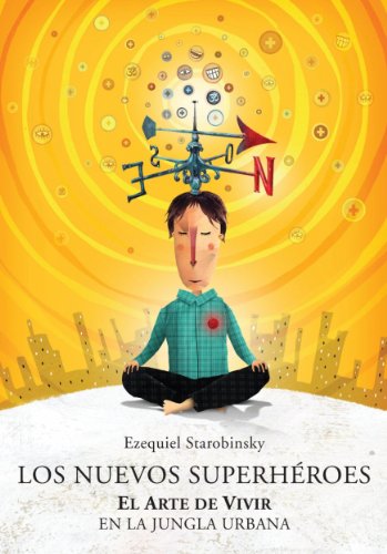 Los nuevos Superhéroes: El arte de vivir en la jungla urbana (Spanish Edition)
