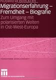 Migrationserfahrung - Fremdheit - Biographie