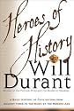 Heroes of History: A Brief History of Civilization from Ancient Times to the Dawn of the Modern Age