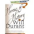 Heroes of History: A Brief History of Civilization from Ancient Times to the Dawn of the Modern Age by Will Durant