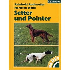 Setter und Pointer: Praktische Ratschl�ge f�r Haltung, Pflege und Erziehung