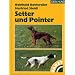 Setter und Pointer: Praktische Ratschl�ge f�r Haltung, Pflege und Erziehung