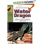 The Guide to Owning a Water Dragon
