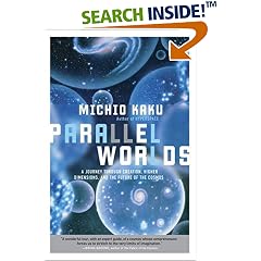 Parallel Worlds: A Journey Through Creation, Higher Dimensions, and the Future of the Cosmos