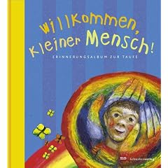 Willkommen, kleiner Mensch! Erinnerungsalbum zur Taufe