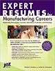 Expert Resumes for Manufacturing Careers: Engineering, Management, Executive, Operations, Production, and Technology