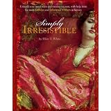 Unleash Your Inner Siren and Mesmerize Any Man, with Help from the Most Famous--and Infamous--Women in History