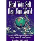 Click here to buy Heal Your Self, Heal Your World: Turn Illness and Suffering into Health and Peace... by Brian Rees.