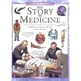 The Story of Medicine: Medicine Around the World and Across the Ages (Exploring History) by  Richard Walker