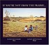 If You're Not from the Prairie