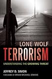 Lone Wolf Terrorism: Understanding the Growing Threat